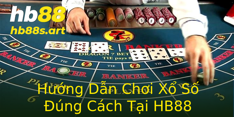 Hướng Dẫn Chơi Xổ Số Đúng Cách Tại HB88 Hướng Dẫn Chơi Xổ Số Đúng Cách Tại HB88