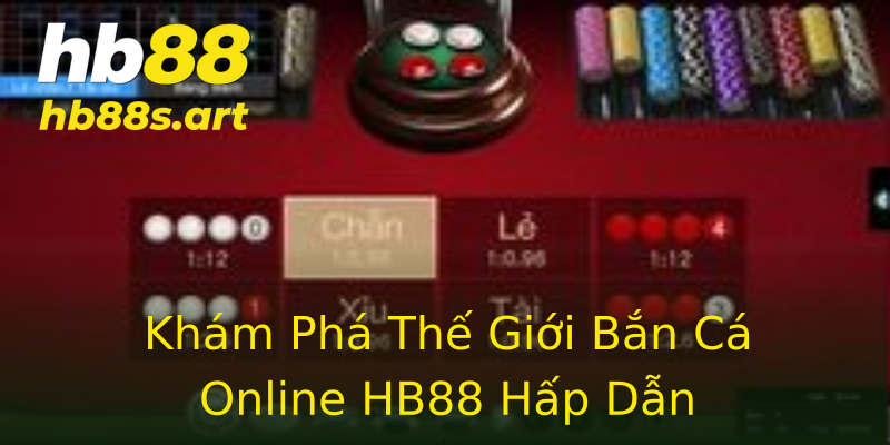 Khám Phá Thế Giới Bắn Cá Online HB88 Hấp Dẫn Khám Phá Thế Giới Bắn Cá Online HB88 Hấp Dẫn