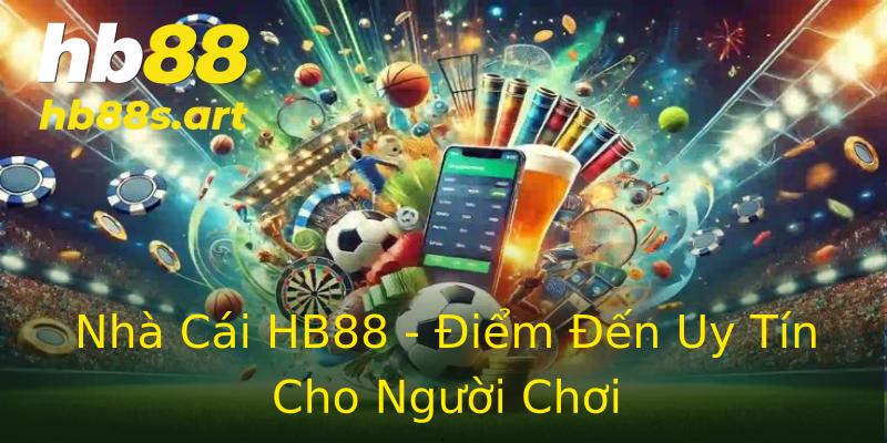 Nhà Cái HB88 - Điểm Đến Uy Tín Cho Người Chơi Nhà Cái HB88 - Điểm Đến Uy Tín Cho Người Chơi