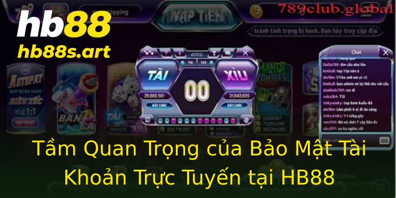 Tầm Quan Trọng của Bảo Mật Tài Khoản Trực Tuyến tại HB88 Tầm Quan Trọng của Bảo Mật Tài Khoản Trực Tuyến tại HB88